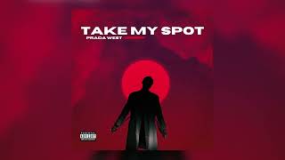 Prada West - “Take My Spot” - (Official Audio)