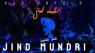 JIND MUNDRI - NACHATTAR CHATTA ( Remix ) @OldUnfold