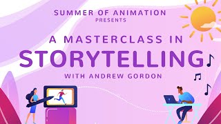 Storytelling with Andrew Gordon- Summer of Animation Masterclass #1