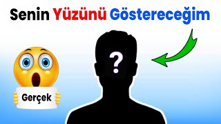 Bu videoda Senin Yüzünü Göstereceğim! 😱 (%100 GERÇEK)