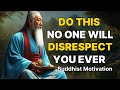 Apply These 15 Lessons And No One Will Disrespect You Ever | BUDDHISM