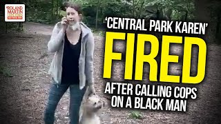 'Central Park Karen' FIRED After Calling Cops On A Black Man & Falsely Accusing Him Threatening Her
