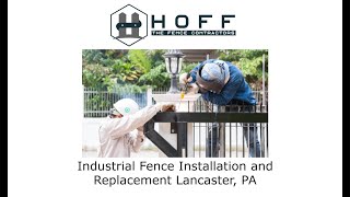 Industrial Fence Installation and Replacement Lancaster, PA - Hoff - The Fence Contractors