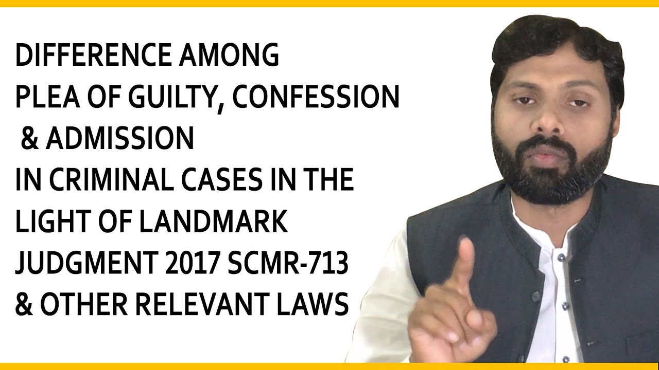 Difference Among Plea Of Guilty, Admission And Confession In Criminal ...