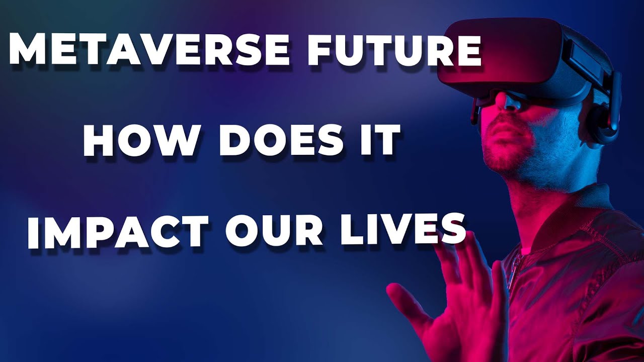 The Metaverse Explained | How Will Metaverse Change Our Lives ...