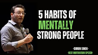 5 Habits of Mentally Strong People  | Motivational Speech  of Simon Sinek |