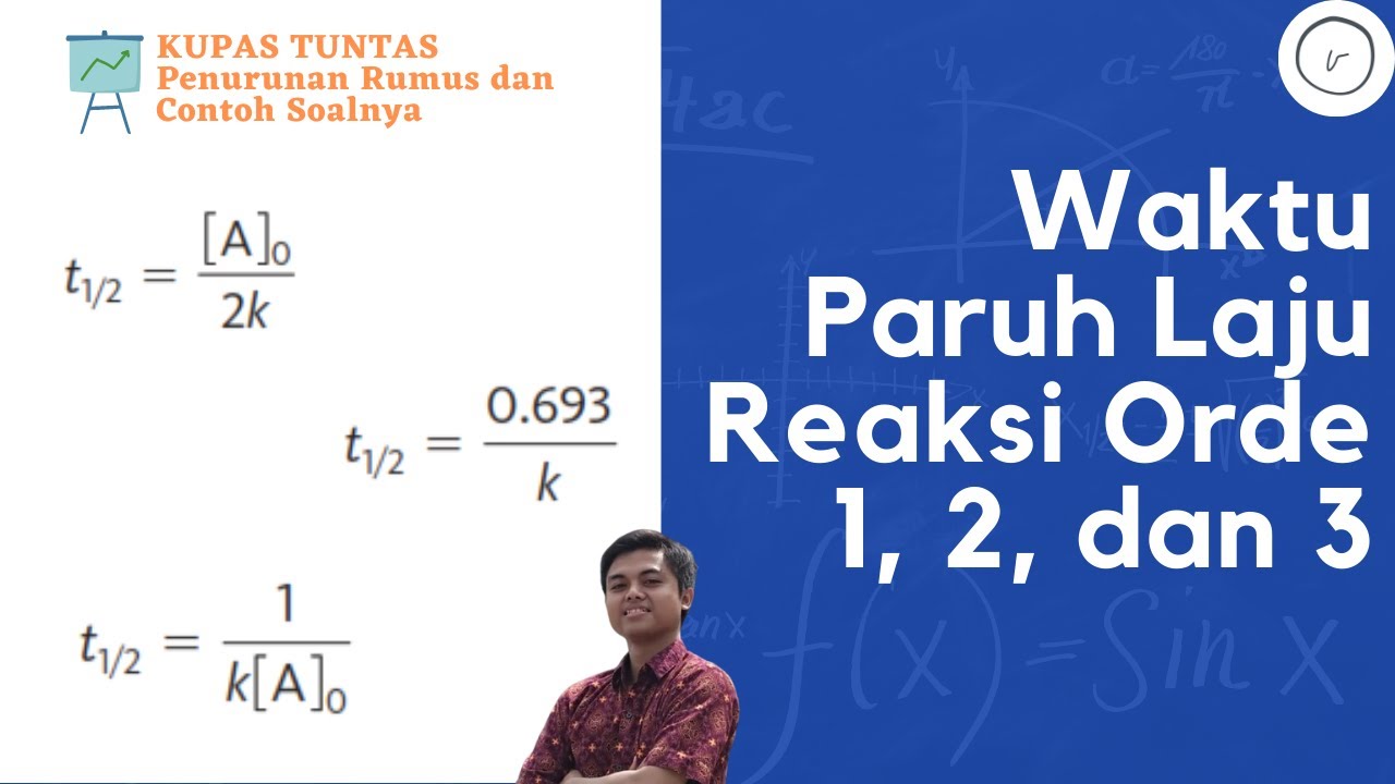 WAKTU PARUH LAJU REAKSI ORDE 1, 2, DAN 3 📈 PENURUNAN RUMUS DAN CONTOH ...