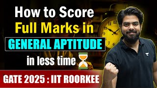 How to score full Marks in GENERAL APTITUDE in less time ? | GATE 2025 : IIT ROORKEE | Vishal Soni