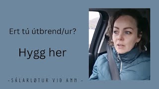 Ert tú útbrend/ur? Hygg her!