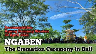 NGABEN - The Cremation Ceremony in Bali || Documentation Kakek AGUNG KOMANG WENTEN - 30April 2021