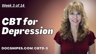 CBT for Depression Treatment: Part 3 of 14 | Start Addressing Depression Now