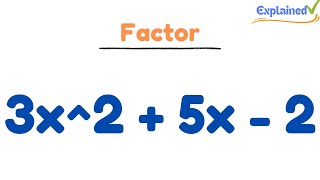 factor 3x^2 + 5x - 2