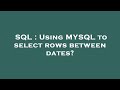 SQL : Using MYSQL to select rows between dates?