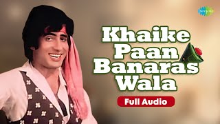 Khaike Paan Banaras Wala | Don | Amitabh Bachchan | Zeenat Aman | Kishore Kumar | Full Audio
