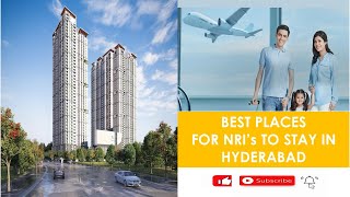 Best Locations for NRI's to stay and invest in Hyderabad