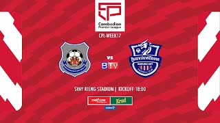 LIVE: Preah Khan Reach Svay Rieng FC  (vs)  Boeung Ket FC   |  CPL-WEEK17