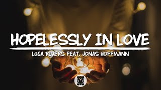 Luca Rivers - Hopelessly In Love (feat. Jonas Hoffmann) (Lyrics Video)