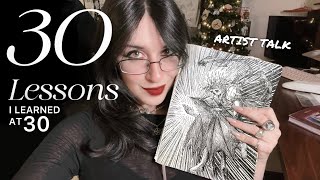 30 LESSONS I learned at 30 YEARS OLD (Artist/Creative edition) + art process clips🌹