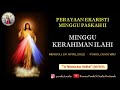 Perayaan Ekaristi Minggu Paskah II / Minggu Kerahiman Ilahi