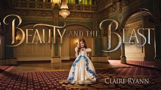 Beauty and the Beast | Tale As Old As Time - Claire Ryann (Just Turned 4 years old) and the Crosbys