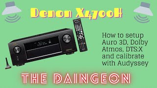 How To Setup Auro 3D, Dolby Atmos, DTS:X and calibrate with Audyssey on the Denon X4700h