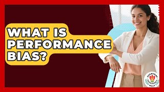 What Is Performance Bias? - Everyday Parkinsons Help