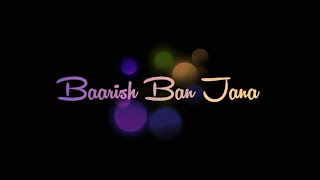 Baarish Ban Jana : Payal Dev & Stebin Ben | Baarish Ban Jana Status | Baarish Ban Jana Black Screen