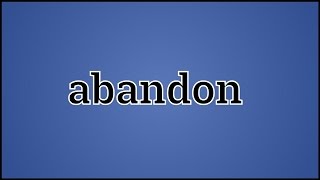 What Abandon Means