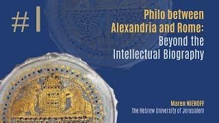#1 Philo between Alexandria and Rome: Beyond the Intellectual Biography (Maren Nierhoff)