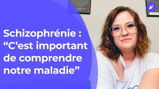 Schizophrénie : “C’est important de comprendre notre maladie” #témoignage