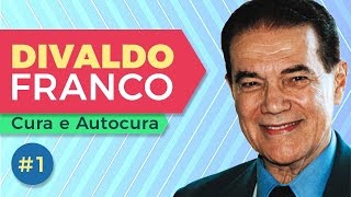 Cura e Autocura #01 | com Divaldo Franco.