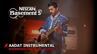 Aadat Instrumentalbhanwaray Feat Goher Mumtaz  NescafÉ Basement Season 5  2019