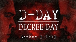 D-Day: Decree Day (Esther 9:1-19)