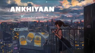 Ankhiyaan sad song kanika Kapoor [slowed+Reverb]/midnight music