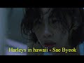 Sae-byeok 067 EDIT ► harleys in hawaii (TIKTOK REMIX)