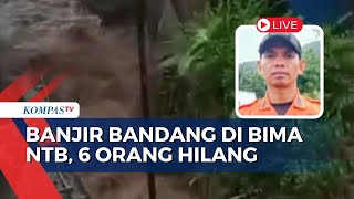 Situasi Terkini Banjir Bandang di Bima NTB, Begini Penjelasan Koordinator Lapangan Operasi Pos SAR