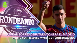 ⚽ Umtiti renueva y Pedri, Ansu y Ferran a punto contra el Madrid | RONDEANDO - 10-01-2022