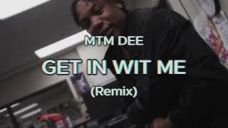 MTM DEE - Get in Wit Me (Remix) (Official Video)