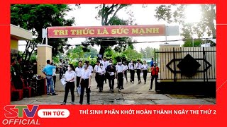 STV - Kỳ thi Tốt nghiệp THPT năm 2023: Thí sinh phấn khởi hoàn thành ngày thi thứ 2