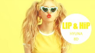 HyunA(현아) - LIP \u0026 HIP [8D USE HEADPHONE] 🎧