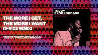 Teddy Pendergrass - The More I Get The More I Want (Official D-Nice Remix)