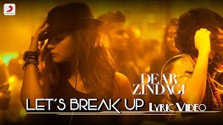 Let's Break Up - Official Lyric Video | Gauri S | Alia | Shah Rukh | Amit T | Kausar M | Vishal D