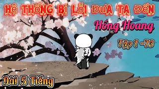 ( Siêu Hay ) FULL Tập Dài | 1-73 | Hệ Thống Bị Lỗi Đưa Ta Đến Hồng Hoang | 2K Sub