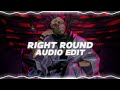 Right Round (you spin my head right round, right round) - Flo Rida ft. Ke$ha | Audio Edit