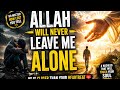Allah Will Never Leave You Alone 😢 | Emotional Islamic Nasheed