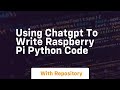 Using chatgpt to write raspberry pi python code