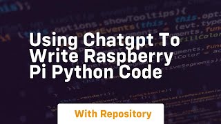 Using chatgpt to write raspberry pi python code