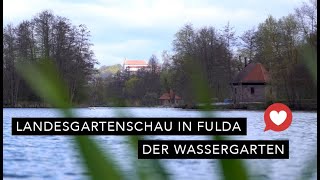 Landesgartenschau in Fulda: Der WasserGarten | 2023 | Wir lieben Fulda