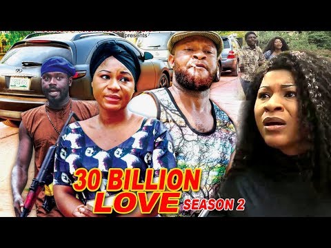 Movie : 30 Billion Love Season 2 - 2018 Latest Nigerian Nollywood Movie Full HD