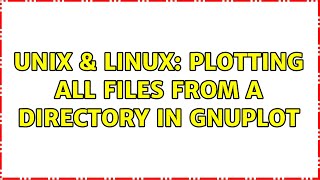 Unix & Linux: Plotting all files from a directory in gnuplot (2 Solutions!!)